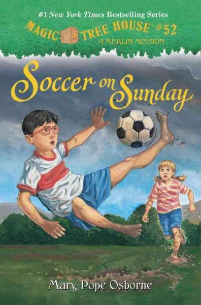 Magic Tree House:  #52  A Merlin Mission:  Soccer on Sunday / by Mary Pope Osborne ; illustrated by Sal Murdocca.