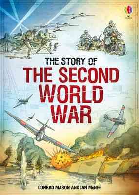 The story of the Second World War / Paul Dowswell ; illustrated by Ian McNee.