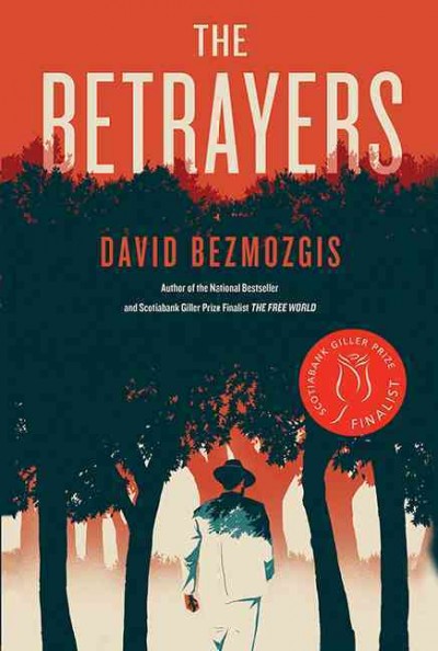 The betrayers : a novel / David Bezmozgis.