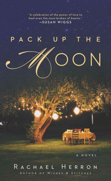 Pack up the moon / Rachael Herron.