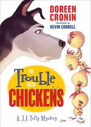 The trouble with chickens [electronic resource] : a J.J. Tully mystery / Doreen Cronin ; illustrated by Kevin Cornell.