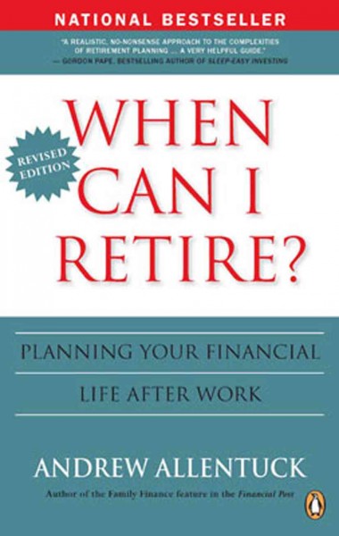 When can I retire? [electronic resource] : planning your financial life after work / Andrew Allentuck.