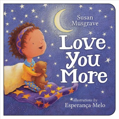 Love you more / Susan Musgrave ; illustrated by Esperança Melo.