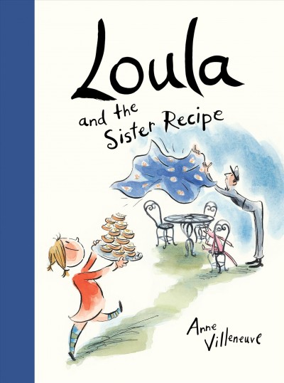 Loula and the sister recipe / written and illustrated by Anne Villeneuve.