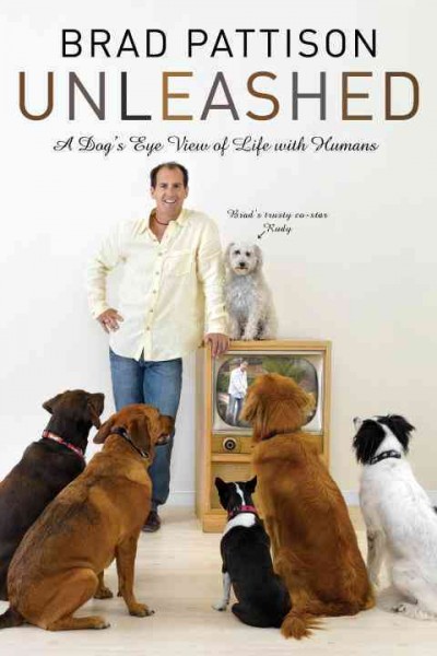 Brad Pattison unleashed : a dog's eye view of life with humans / Brad Pattison.