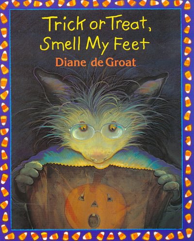Trick or treat, smell my feet / Diane de Groat.