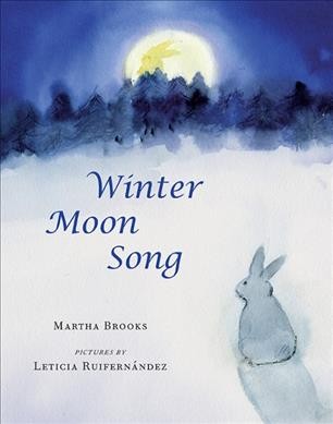 Winter moon song / Martha Brooks ; pictures by Leticia Ruifernández.
