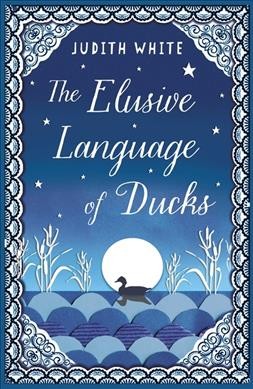 The elusive language of ducks / Judith White.