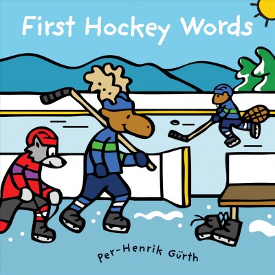 First hockey words / written and illustrated by Per-Henrik Gürth.
