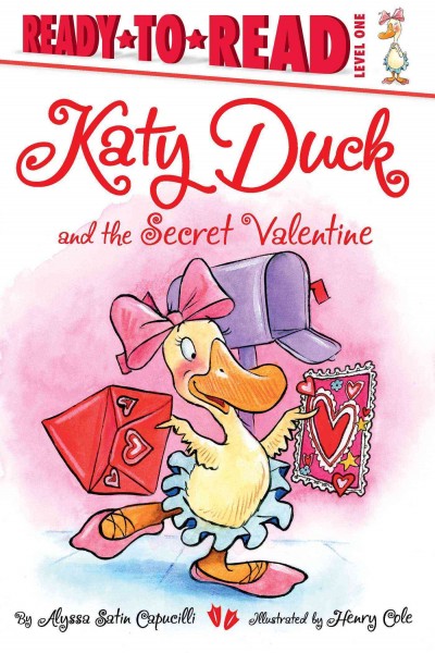 Katy Duck and the secret valentine / by Alyssa Satin Capucilli ; illustrated by Henry Cole.