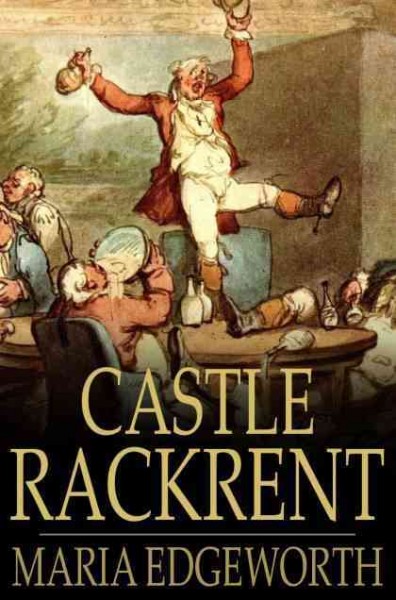 Castle Rackrent [electronic resource] / Maria Edgeworth.