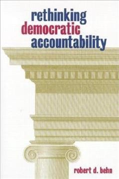 Rethinking democratic accountability [electronic resource] / Robert D. Behn.