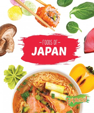 Foods of Japan / by Christine VeLure Roholt.