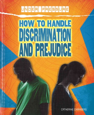 How to handle discrimination and prejudice / by Catherine Chambers.