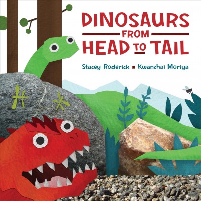 Dinosaurs from head to tail / written by Stacey Roderick ; illustrated by Kwanchai Moriya.
