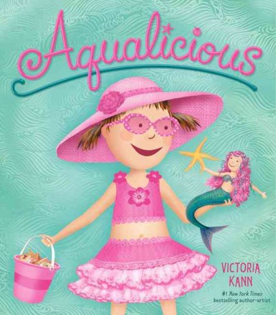 Aqualicious / written and illustrated by Victoria Kann.