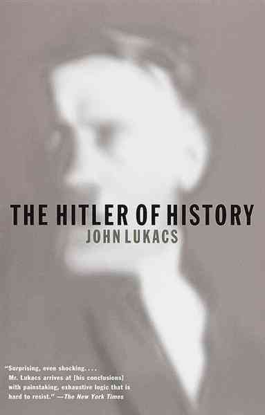 The Hitler of history [electronic resource] / John Lukacs.