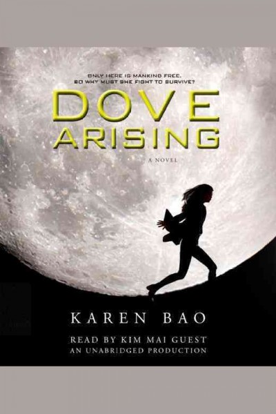 Dove arising : a novel / Karen Bao.