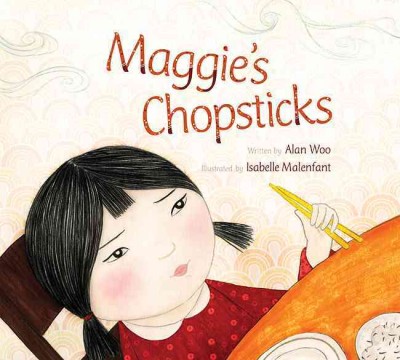 Maggie's chopsticks [electronic resource] / written by Alan Woo ; illustrated by Isabelle Malenfant.