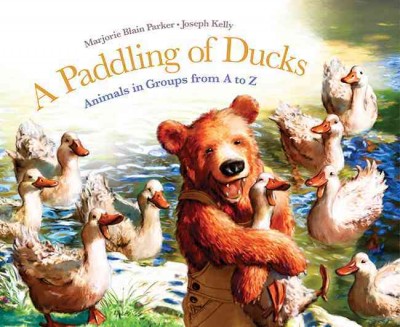 A paddling of ducks [electronic resource] : animals in groups from A to Z / Marjorie Blain Parker, Joseph Kelly.