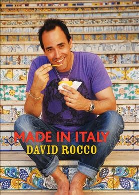 Made in Italy [electronic resource] / David Rocco ; photography by Francesco Lastrucci ; additional photography by Rutendo Sabeta.