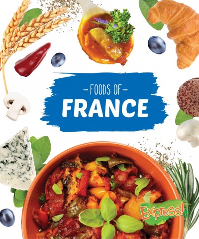 Foods of France / by Christine VeLure Roholt.