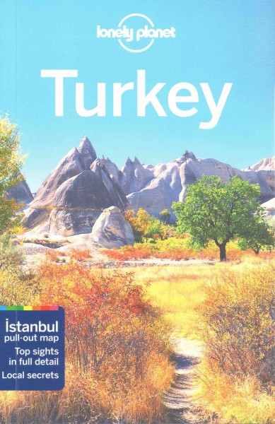 Turkey / this edition written and researched by James Bainbridge, Brett Atkinson, Stuart Butler, Steve Fallon, Will Gourlay, Jessica Lee, Virginia Maxwell.