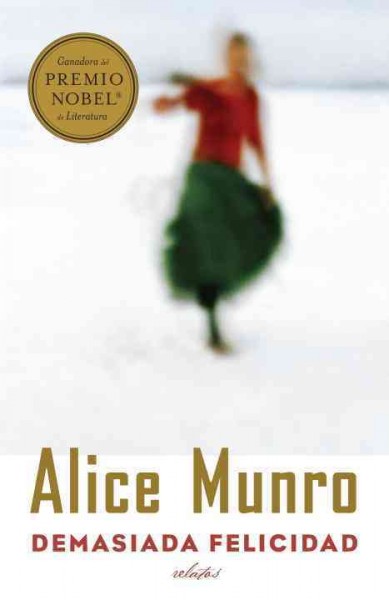 Demasiada felicidad : relatos / Alice Munro ; traducción de Flora Casas.