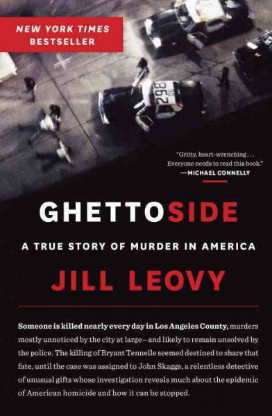 Ghettoside : a true story of murder in America / Jill Leovy.