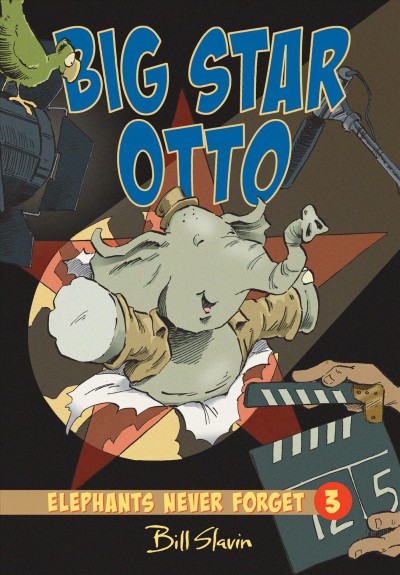 Big star Otto : elephants never forget / written by Bill Slavin with Esperança Melo ; art by Bill Slavin.