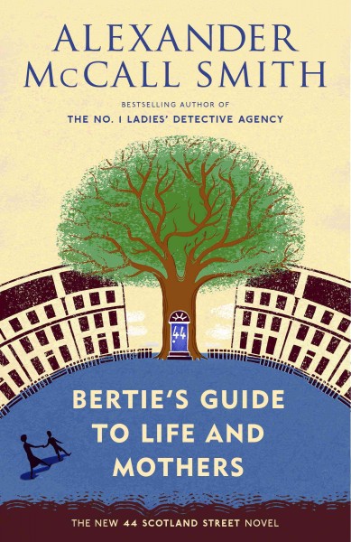 Bertie's guide to life and mothers / Alexander McCall Smith.
