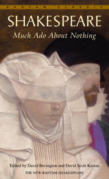 Much ado about nothing / William Shakespeare ; edited by David Bevington ; David Scott Kastan, James Hammersmith, and Robert Kean Turner, associate editors ; with a foreword by Joseph Papp.