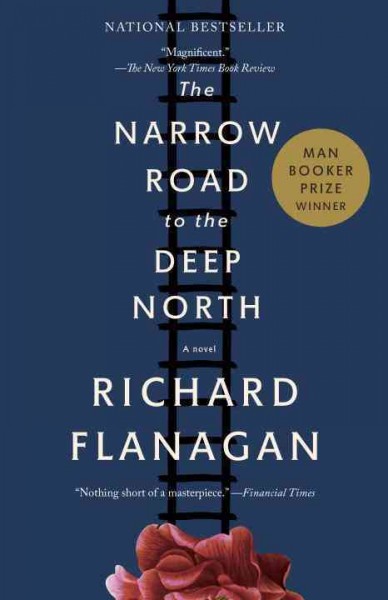 The narrow road to the deep north / Richard Flanagan.