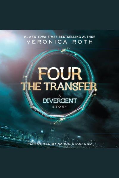 The transfer : a Divergent story / Veronica Roth.