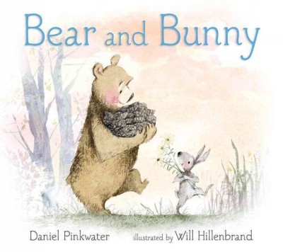 Bear and Bunny / Daniel Pinkwater ; illustrated by Will Hillenbrand.