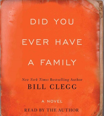 Did you ever have a family [sound recording] / Bill Clegg.