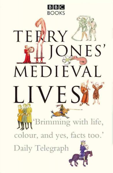 Terry Jones' medieval lives [electronic resource] / Terry Jones and Alan Ereira.