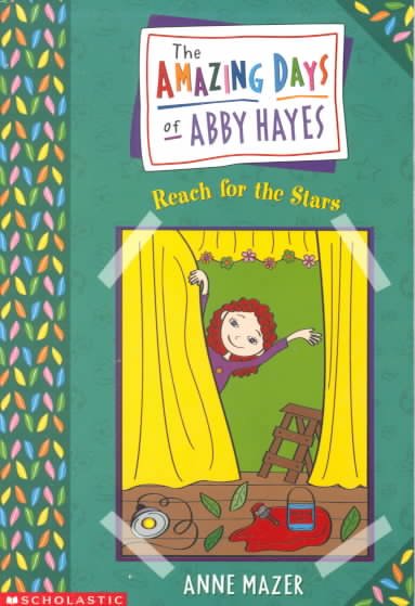 The Amazing Days of Abby Hayes : #3 Reach for the Stars Anne Mazer