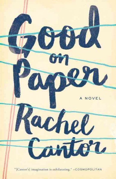 Good on paper : a novel / Rachel Cantor.