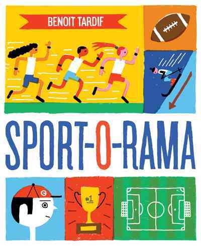 Sport-o-rama / written and illustrated by Benoit Tardif.