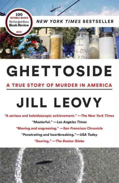 Ghettoside : a true story of murder in America / Jill Leovy.