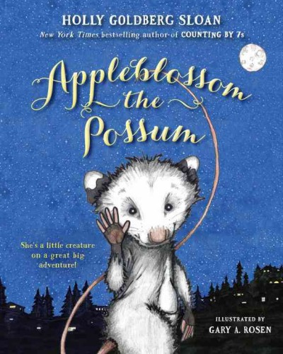 Appleblossom the possum / by Holly Goldberg Sloan ; illustrated by Gary A. Rosen.