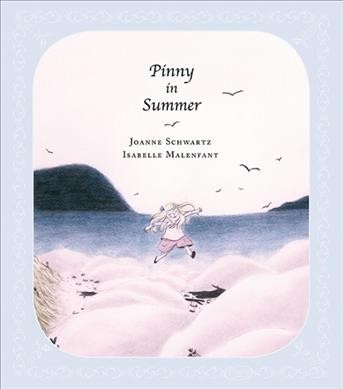 Pinny in summer / written by Joanne Schwartz ; illustrated by Isabelle Malenfant.