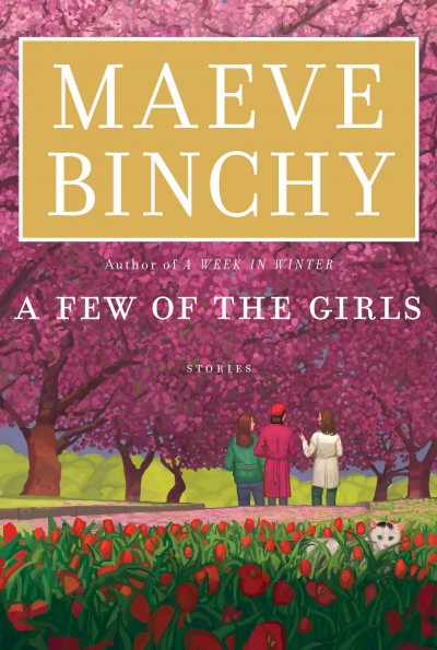 A few of the girls : [stories] / Maeve Binchy.