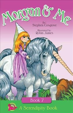 Morgan & me / by Stephen Cosgrove ; illustrated by Robin James.