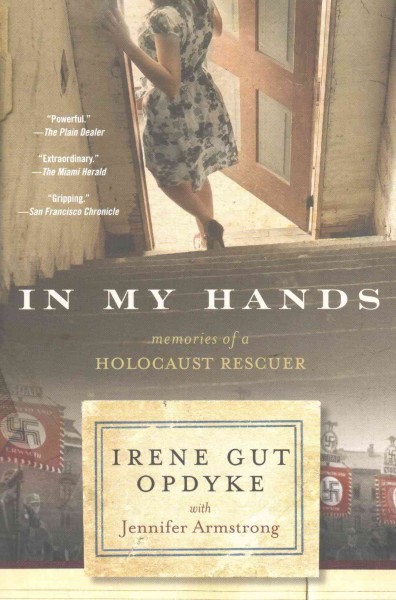 In my hands : memories of a holocaust rescuer / Irene Gut Opdyke with Jennifer Armstrong.