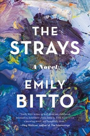 The strays : a novel / Emily Bitto.