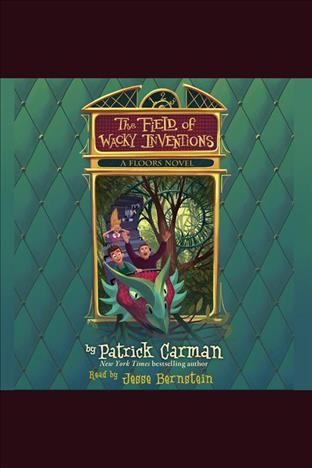 The field of wacky inventions / Patrick Carman.