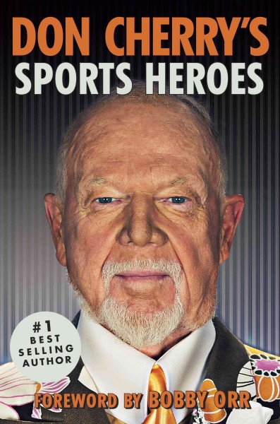 Don Cherry's sports heroes / Don Cherry.