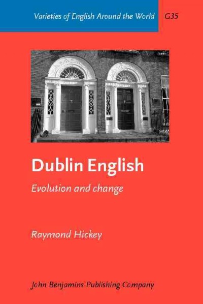 Dublin English : evolution and change / Raymond Hickey.